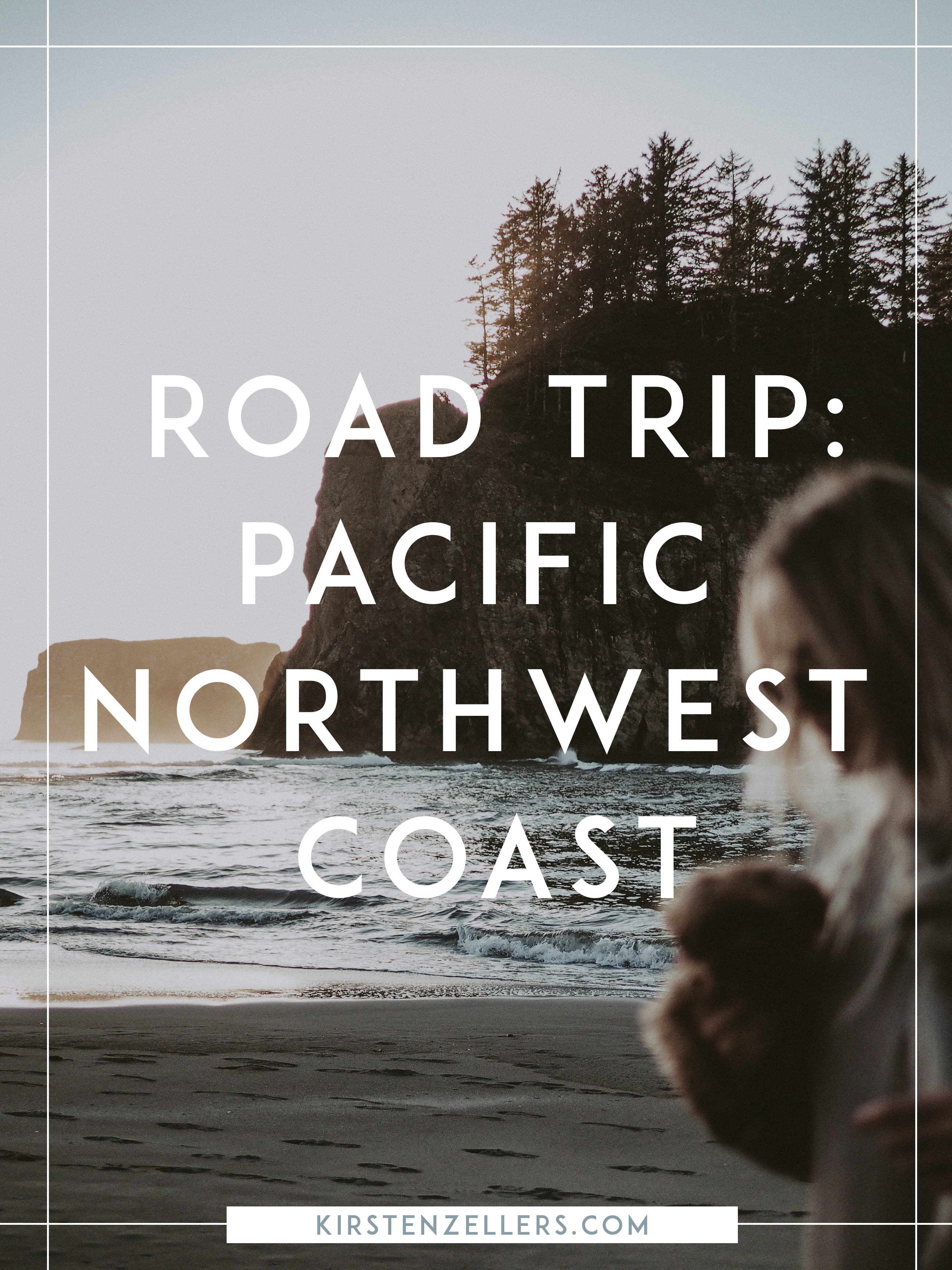 Pacific Northwest Coast Road Trip Guide / Kirsten Zellers